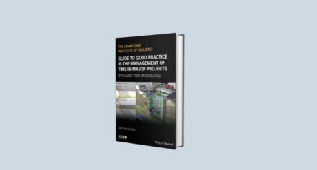 Guide to Good Practice in the Management of Time in Major Projects: Dynamic Time Modelling, 2nd Edition